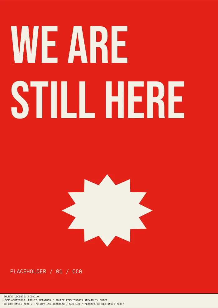 Signal-red typographic print reading “WE ARE STILL HERE”, with an angular starburst and a clearly marked placeholder credit.